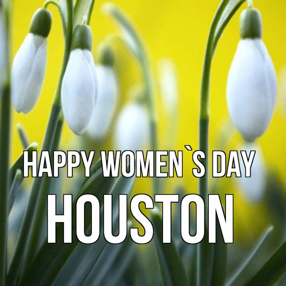 Greetings card с именем, Houston happy women`s day весенние цветы Greetings with text for free download 